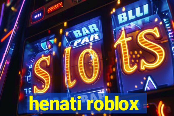 henati roblox